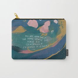 "You Are Worthy Of The Same Grace You Have So Generously Extended To Others." Carry-All Pouch