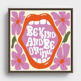 Be Kind And Be On Time Framed Canvas