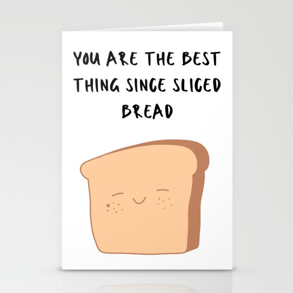 you are the best thing since sliced bread Stationery Cards