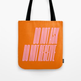 Do Not Ask Do Not Receive Tote Bag