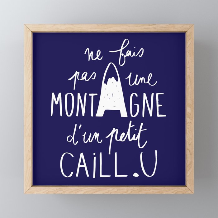 Ne fais pas une montagne d'un petit caillou Framed Mini Art Print