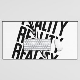 Reality Reality Reality Art Desk Mat