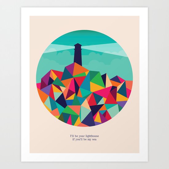 I'll be your lighthouse if you'll be my sea Art Print
