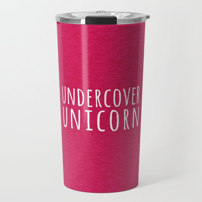 Undercover Unicorn Funny Quote Travel Mug
