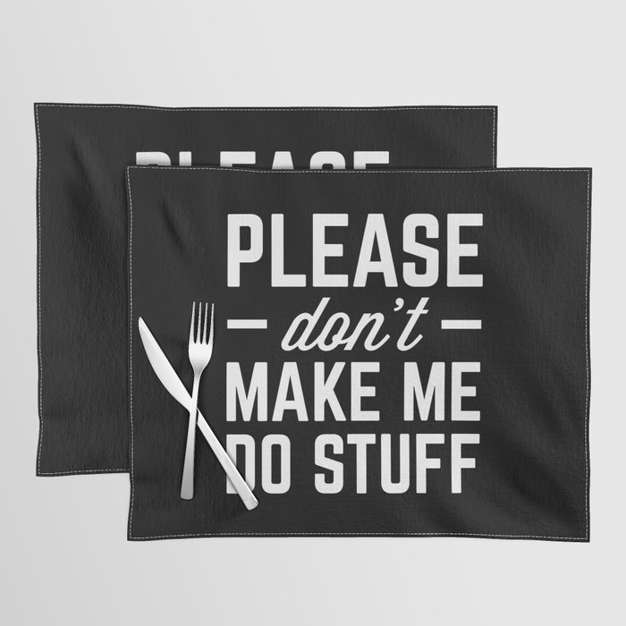 Make Me Do Stuff Funny Quote Placemat
