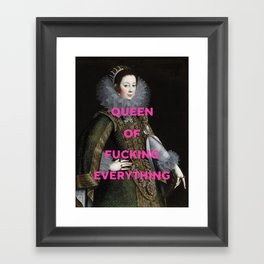 Queen of Fucking Everything - Feminist Framed Art Print