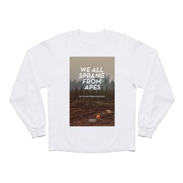 We all sprang from apes Long Sleeve T Shirt