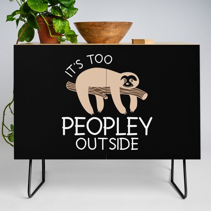 It's Too Peopley Outside Sloth Credenza