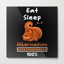 Eat Sleep Hibernation 100 Metal Print
