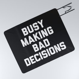 Making Bad Decisions Funny Quote Picnic Blanket