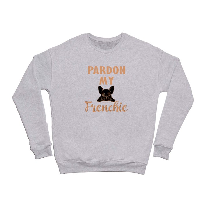 Pardon My Frenchie - Cute French Bulldog Crewneck Sweatshirt