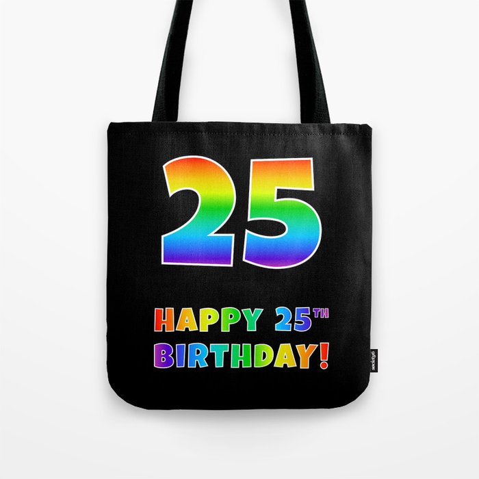 HAPPY 25TH BIRTHDAY - Multicolored Rainbow Spectrum Gradient Tote Bag