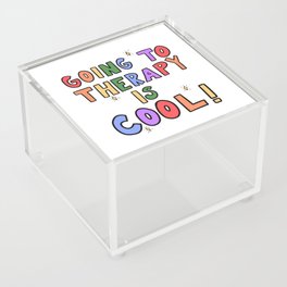 Going To Therapy Is Cool! Acrylic Box