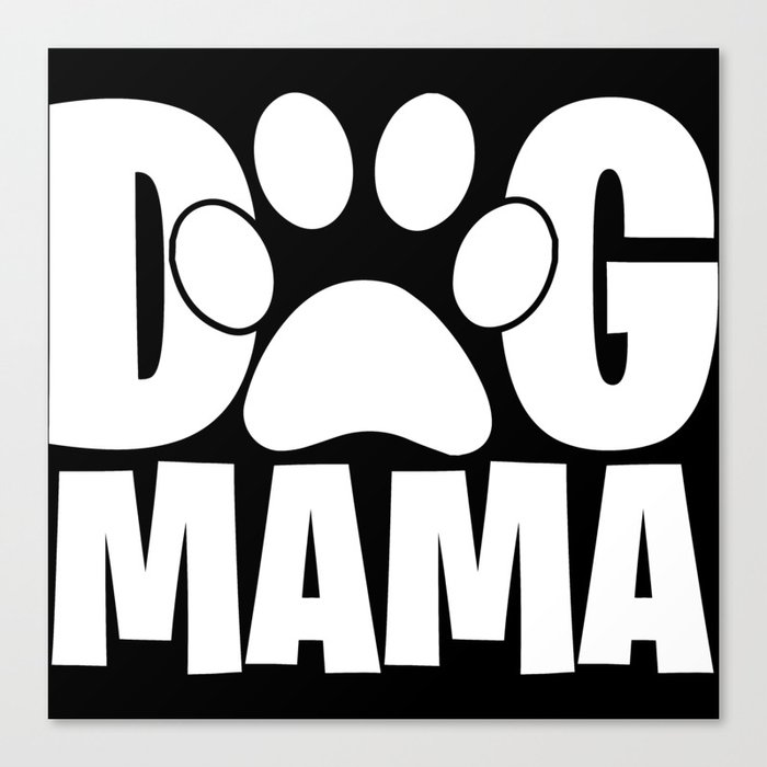 Dog Mama Pet Paw Womens Canvas Print
