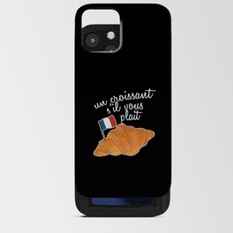 Un Croissant Sil Vous Plait -French Food iPhone Card Case