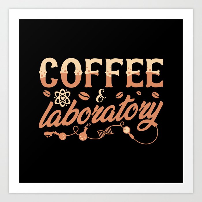 Lab Tech Chemist Coffee & Laboratory Technician Art Print