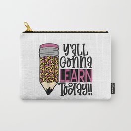 Funny Teacher Back to School Ya'll Gonna Learn Carry-All Pouch