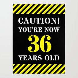 [ Thumbnail: 36th Birthday - Warning Stripes and Stencil Style Text Poster ]