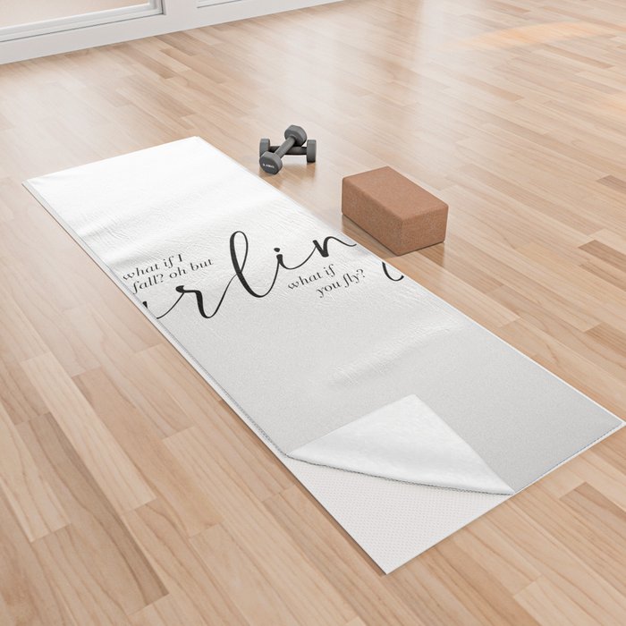 What If I Fall? Oh but Darling, What if You Fly? Dual Fonts Yoga Towel