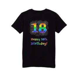 [ Thumbnail: 18th Birthday - Fun Rainbow Spectrum Gradient Pattern Text, Bursting Fireworks Inspired Background Kids T Shirt Kids T-Shirt ]
