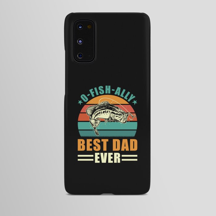 Angler Fishing Best Dad Ever O-Fish-Ally Fisherman Android Case