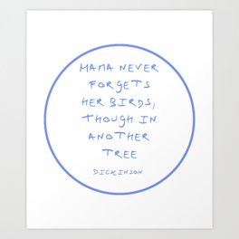 Dickinson poetry- Mama never forgets her birds thought in another tree Art Print