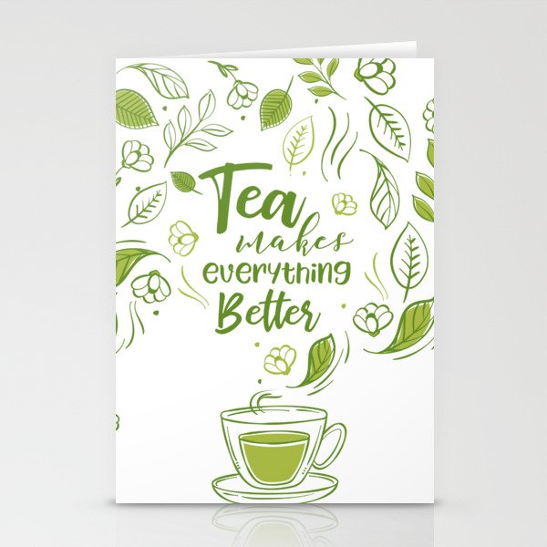 Tea Makes Everything Better Stationery Cards By Edmproject Society6