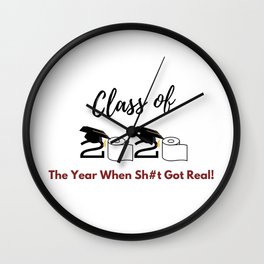 Class of 2020 - The Year When Sh#t Got Real! Wall Clock
