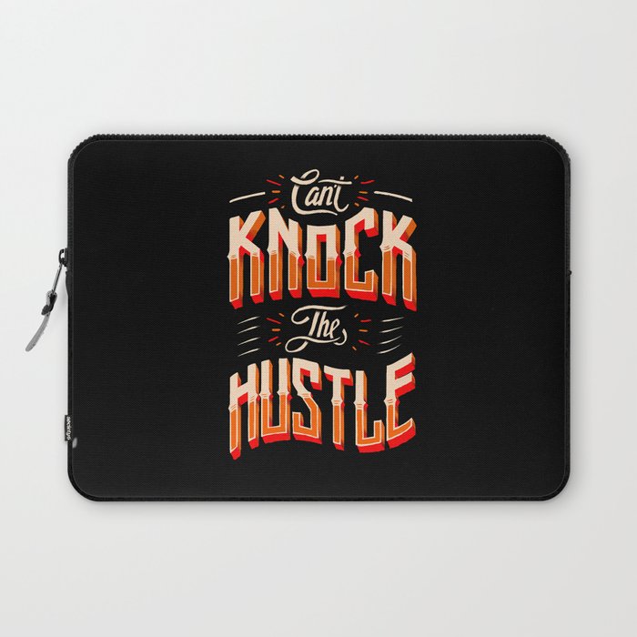 Can't Knock The Hustle  Laptop Sleeve