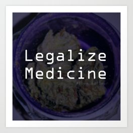 Legalize Medicine #loveLeafleur Art Print