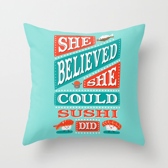 She Believed She Could Sushi Did - Aqua Throw Pillow