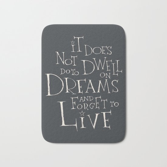 Harry Potter - Albus Dumbledore quote "It does not do to dwell on dreams" Bath Mat