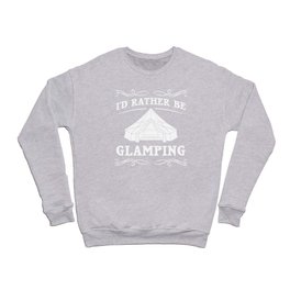 Glamping Tent Camping RV Glamper Ideas Crewneck Sweatshirt
