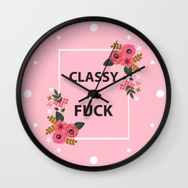 Classy As Fuck, Funny Quote Wall Clock