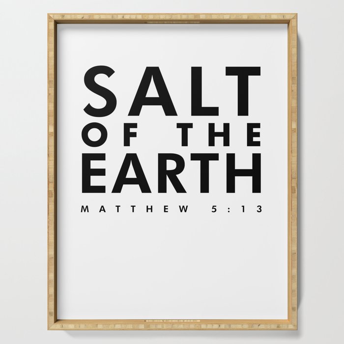 Matthew 5 13, Salt Of The Earth - Bible Verses Print  Serving Tray