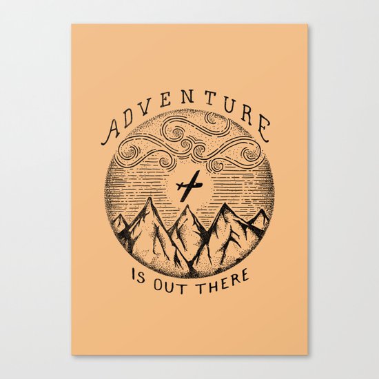 ADVENTURE IS OUT THERE Canvas Print