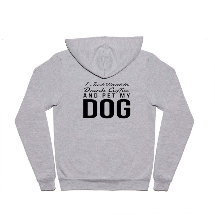 I Just Want to Drink Coffee and Pet My Dog in Black Vertical Hoody