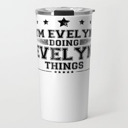 i’m Evelyn doing Evelyn things Travel Mug