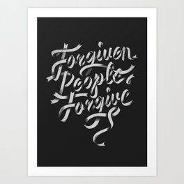 Forgiven People Forgive  Art Print