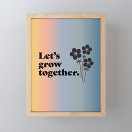 Let's grow together gradient Framed Mini Art Print