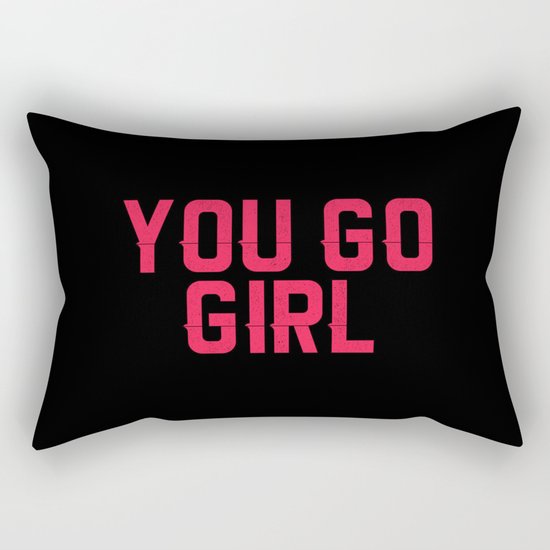 YOU GO GIRL Rectangular Pillow