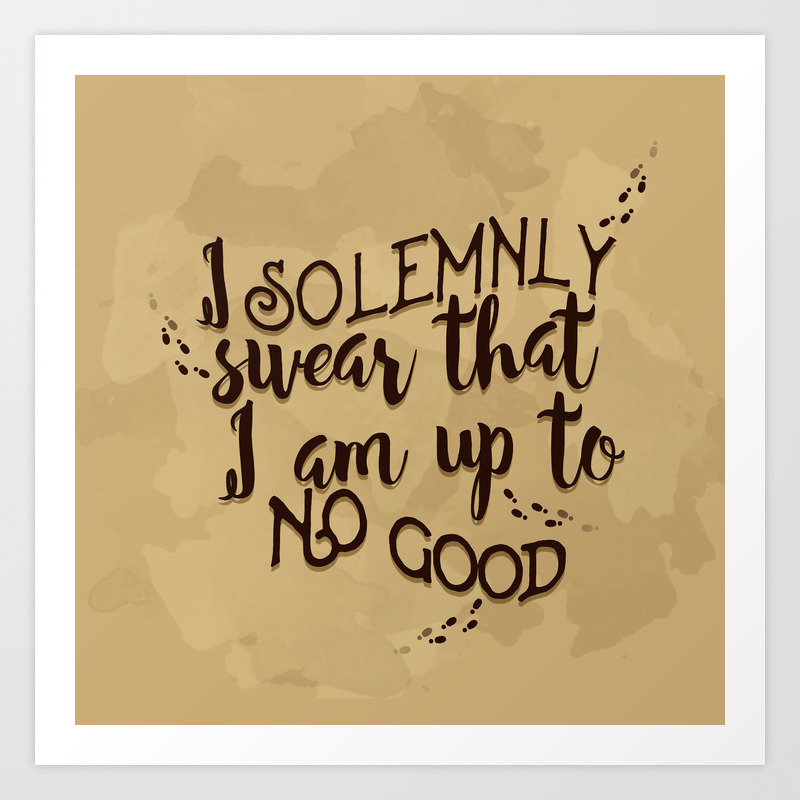 Marauder S Map I Solemnly Swear That I Am Up To No Good Art Print By Lorenalg Society6 When you want to open the map, say i solemnly swear i am up to no good; marauder s map i solemnly swear that i am up to no good art print by lorenalg