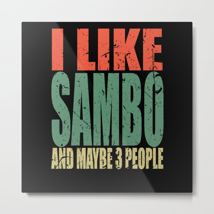 Sambo Saying funny Metal Print
