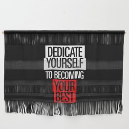 Dedicate Yourself To Becoming Your Best Wall Hanging