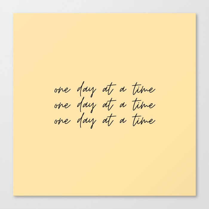 One Day at a Time  Canvas Print