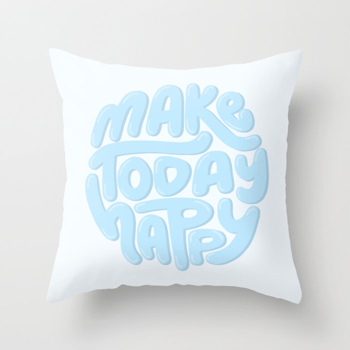Make Today Happy (Blue) Throw Pillow