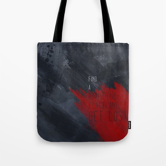 quote: find A beautiful place and get lost Tote Bag