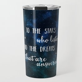 To the stars who listen and the dreams that are answered Travel Mug