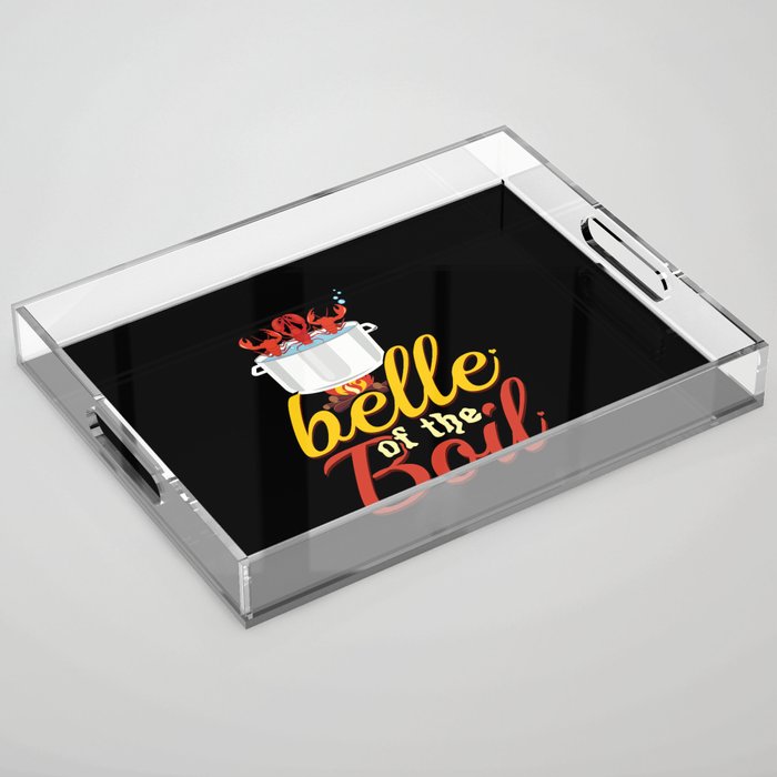 Belle Of The Boil Great Seafood Boil Crawfish Boil Acrylic Tray