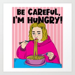 Funny And Hungry Girl With Saying Art Print | Graphicdesign, Hungry, Attention, Funny, Funny Sayings, Cleaning Away, Eat, Plastering, Fast Food, No Meat Salad 